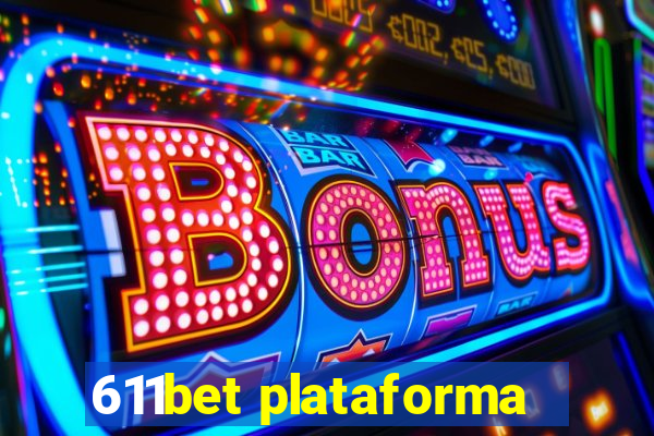 611bet plataforma